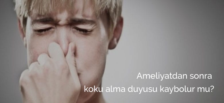 Burun ameliyatı sonrası koku alma duygusu kaybolur mu ?