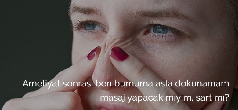 Burun ameliyatı sonrası masaj yapacak mıyım?