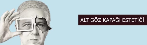 alt göz kapağı estetiği